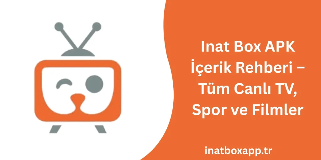 Inat Box APK İçerik Kılavuzu – Canlı TV, Spor ve Filmler Inat Box APK içerik kılavuzu bannerında TV simgesi ve canlı TV, spor ve filmler hakkında Türkçe metin gösteriliyor